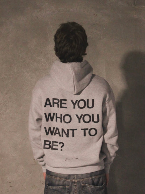 are you who you want to be? (hoodie)